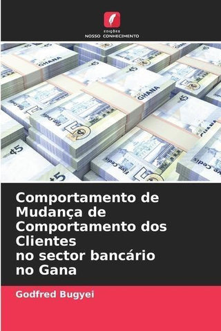 Comportamento de Mudança de Comportamento dos Clientes no sector bancário no Gana