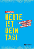 Heute ist dein Tag