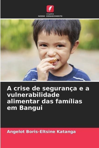 A crise de segurança e a vulnerabilidade alimentar das famílias em Bangui