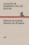 Mémoires du maréchal Marmont, duc de Raguse (1/9)