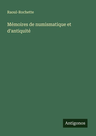 Mémoires de numismatique et d'antiquité