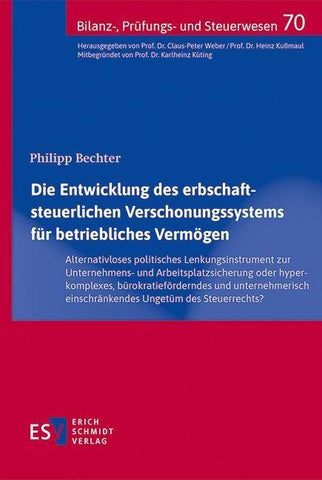 Die Entwicklung des erbschaftsteuerlichen Verschonungssystems für betriebliches Vermögen