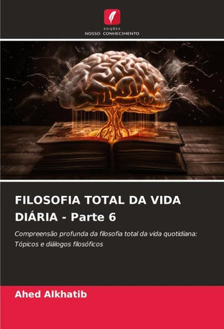 FILOSOFIA TOTAL DA VIDA DIÁRIA - Parte 6