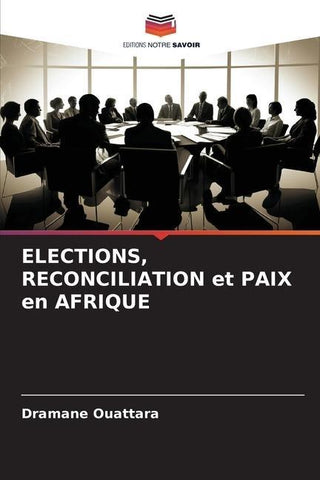 ELECTIONS, RECONCILIATION et PAIX en AFRIQUE