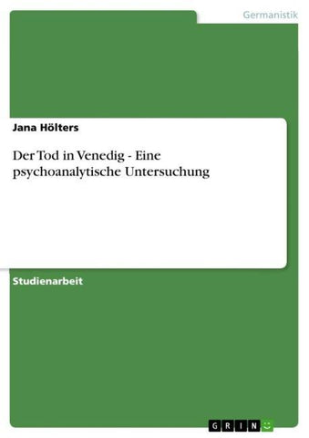 Der Tod in Venedig - Eine psychoanalytische Untersuchung