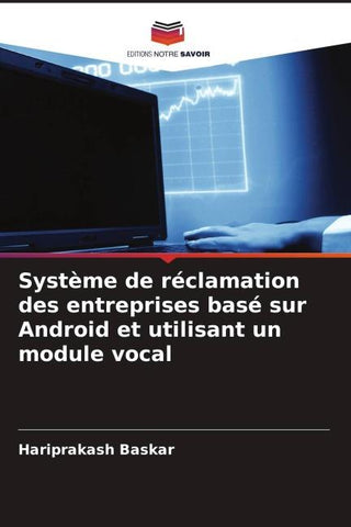 Système de réclamation des entreprises basé sur Android et utilisant un module vocal