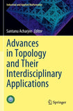 Advances in Topology and Their Interdisciplinary Applications