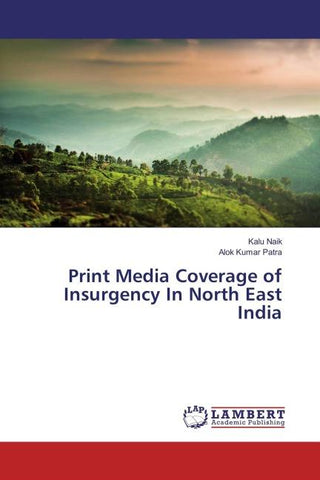 Print Media Coverage of Insurgency In North East India