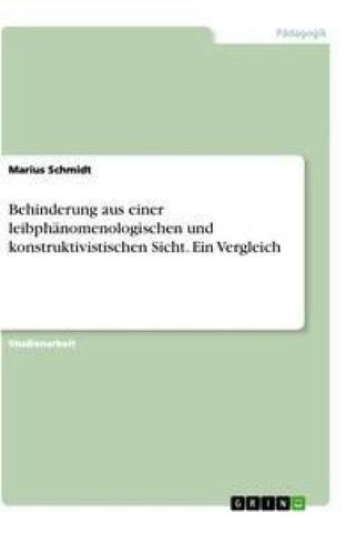 Behinderung aus einer leibphänomenologischen und konstruktivistischen Sicht. Ein Vergleich