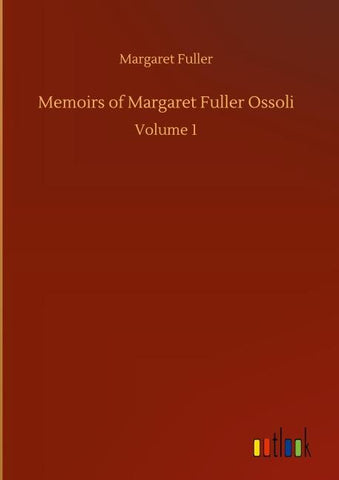 Memoirs of Margaret Fuller Ossoli