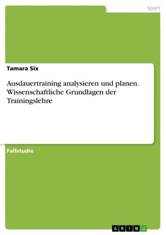 Ausdauertraining analysieren und planen. Wissenschaftliche Grundlagen der Trainingslehre