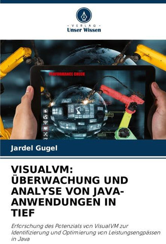 VISUALVM: ÜBERWACHUNG UND ANALYSE VON JAVA-ANWENDUNGEN IN TIEF