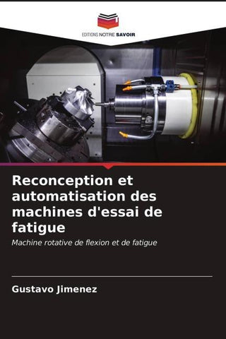 Reconception et automatisation des machines d'essai de fatigue
