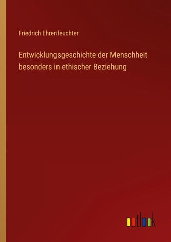 Entwicklungsgeschichte der Menschheit besonders in ethischer Beziehung