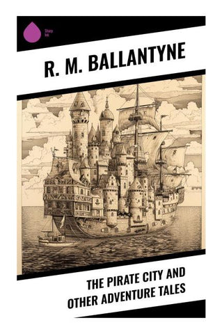 The Pirate City and Other Adventure Tales