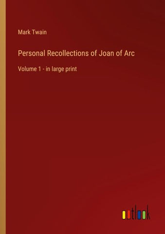 Personal Recollections of Joan of Arc