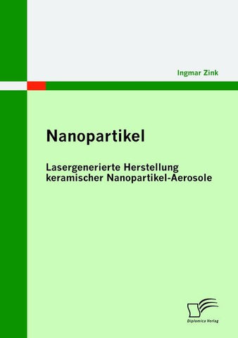 Nanopartikel: Lasergenerierte Herstellung keramischer Nanopartikel-Aerosole