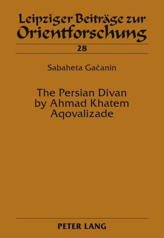 The Persian Divan by Ahmad Khatem Aqovalizade