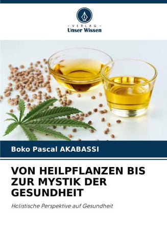 VON HEILPFLANZEN BIS ZUR MYSTIK DER GESUNDHEIT