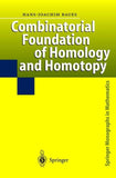 Combinatorial Foundation of Homology and Homotopy