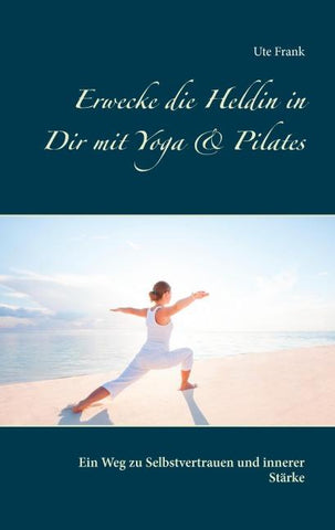 Erwecke die Heldin in Dir mit Yoga & Pilates