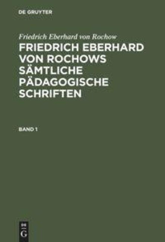 Friedrich Eberhard von Rochows sämtliche pädagogische Schriften. Band 1