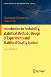 Introduction to Probability, Statistical Methods, Design of Experiments and Statistical Quality Control
