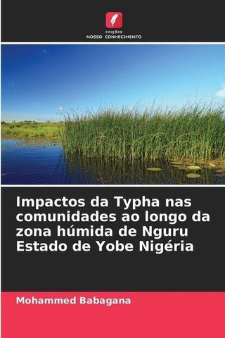 Impactos da Typha nas comunidades ao longo da zona húmida de Nguru Estado de Yobe Nigéria