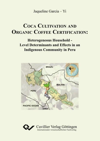 Coca Cultivation and Organic Coffee Certification. Heterogeneous Household - Level Determinations and Effects in an Indigenous Community in Peru
