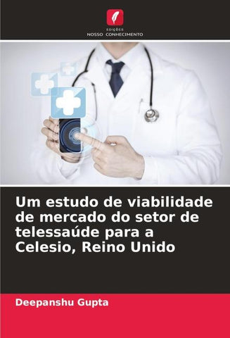 Um estudo de viabilidade de mercado do setor de telessaúde para a Celesio, Reino Unido