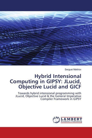 Hybrid Intensional Computing in GIPSY: JLucid, Objective Lucid and GICF