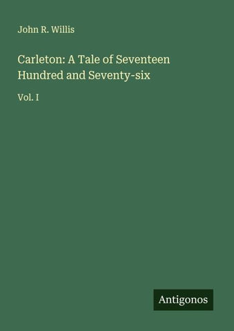 Carleton: A Tale of Seventeen Hundred and Seventy-six