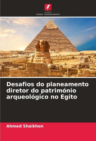Desafios do planeamento diretor do património arqueológico no Egito