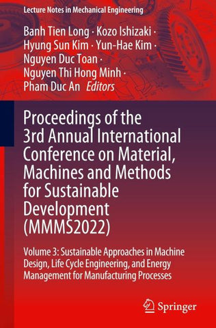 Proceedings of the 3rd Annual International Conference on Material, Machines and Methods for Sustainable Development (MMMS2022)