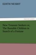 New Treasure Seekers or, The Bastable Children in Search of a Fortune