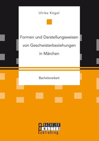 Formen und Darstellungsweisen von Geschwisterbeziehungen in Märchen