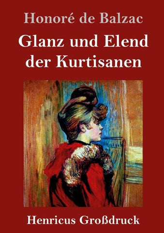 Glanz und Elend der Kurtisanen (Großdruck)
