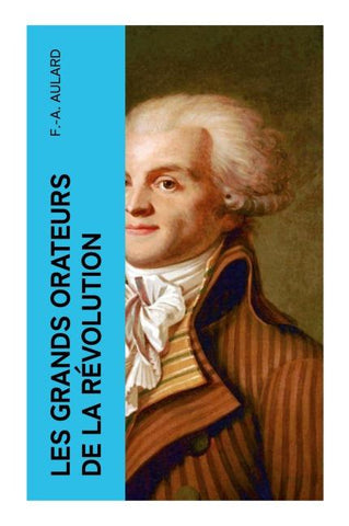 Les grands orateurs de la Révolution