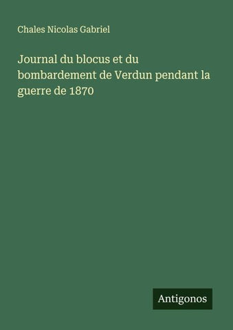 Journal du blocus et du bombardement de Verdun pendant la guerre de 1870