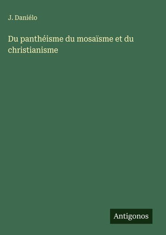 Du panthéisme du mosaïsme et du christianisme