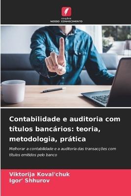 Contabilidade e auditoria com títulos bancários: teoria, metodologia, prática