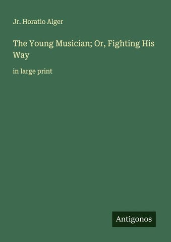The Young Musician; Or, Fighting His Way