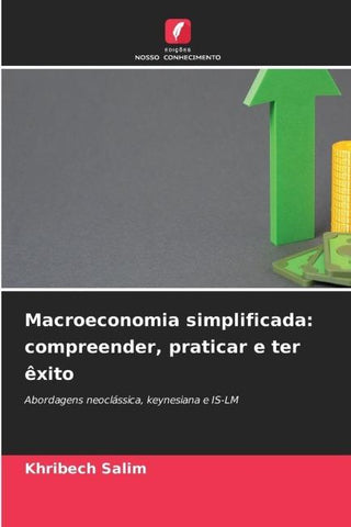 Macroeconomia simplificada: compreender, praticar e ter êxito