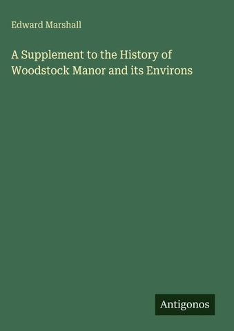 A Supplement to the History of Woodstock Manor and its Environs