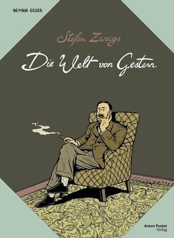 Stefan Zweigs Die Welt von gestern