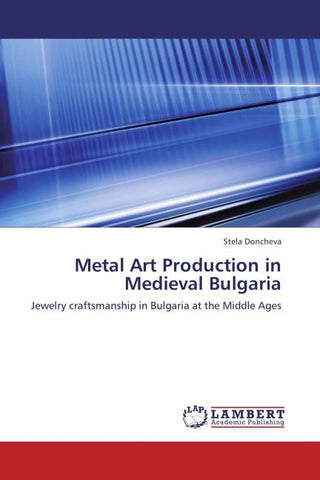 Metal Art Production in Medieval Bulgaria
