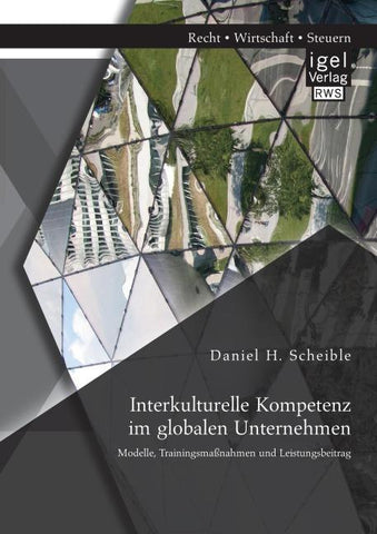 Interkulturelle Kompetenz im globalen Unternehmen: Modelle, Trainingsmaßnahmen und Leistungsbeitrag