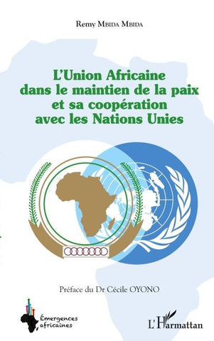 L'Union Africaine dans le maintien de la paix et sa coopération avec les Nations Unies