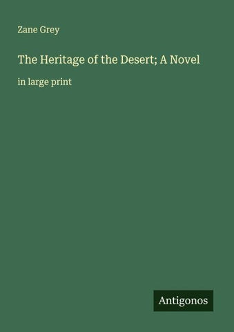 The Heritage of the Desert; A Novel