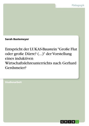 Entspricht der LUKAS-Baustein "Große Flut oder große Dürre? (...)" der Vorstellung eines induktiven Wirtschaftslehreunterrichts nach Gerhard Gerdsmeier?